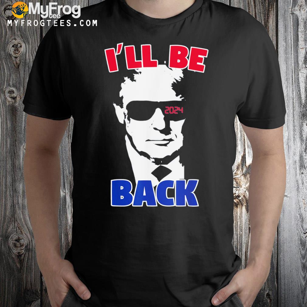 I’ll Be Back Trump 2024 Vintage Trump 4th of July T-Shirt