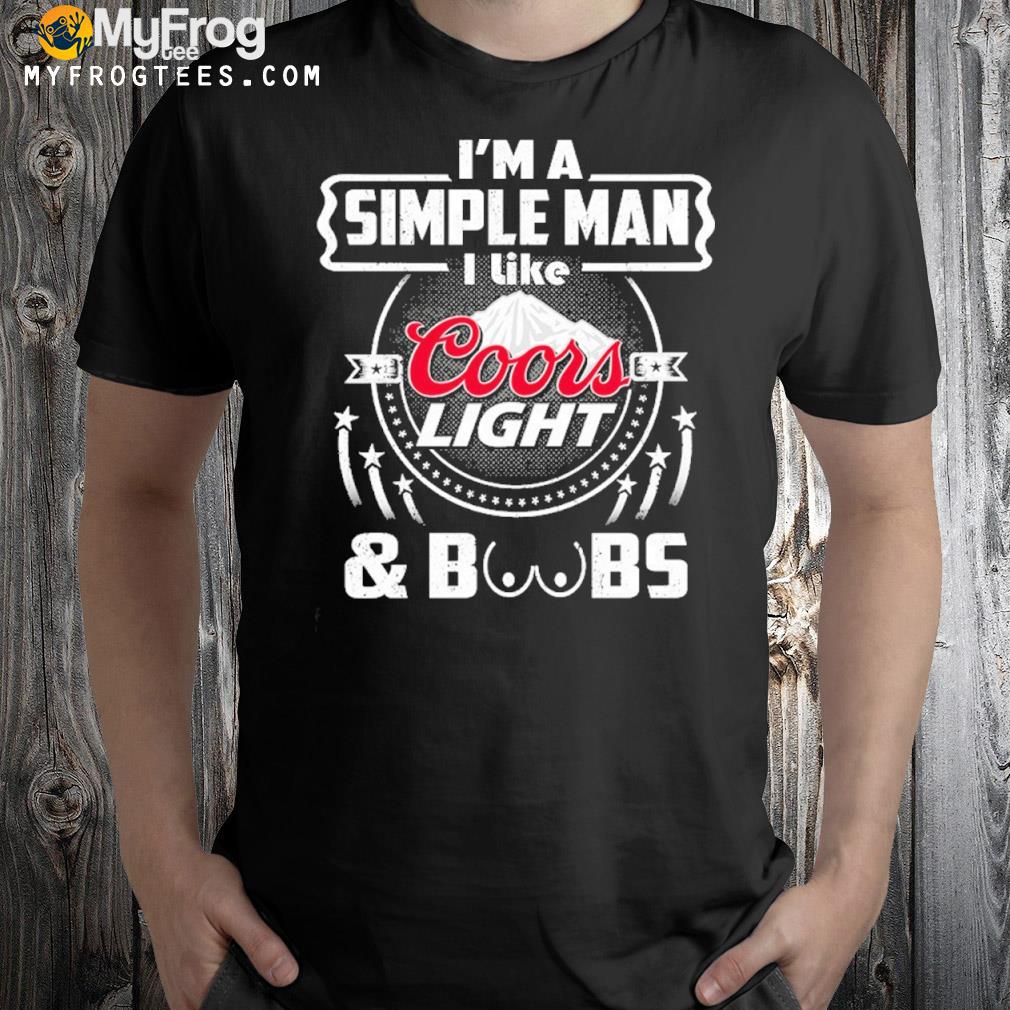 I'm a simple man I like coors light boobs shirt