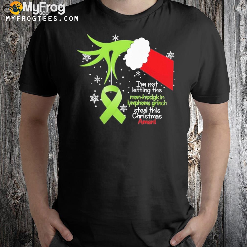 I'm not letting the cancer grinch steal this chris Non-Hodgkin Lymphoma shirt