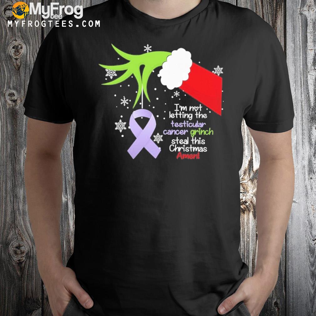 I'm not letting the cancer grinch steal this chris testicular cancer shirt