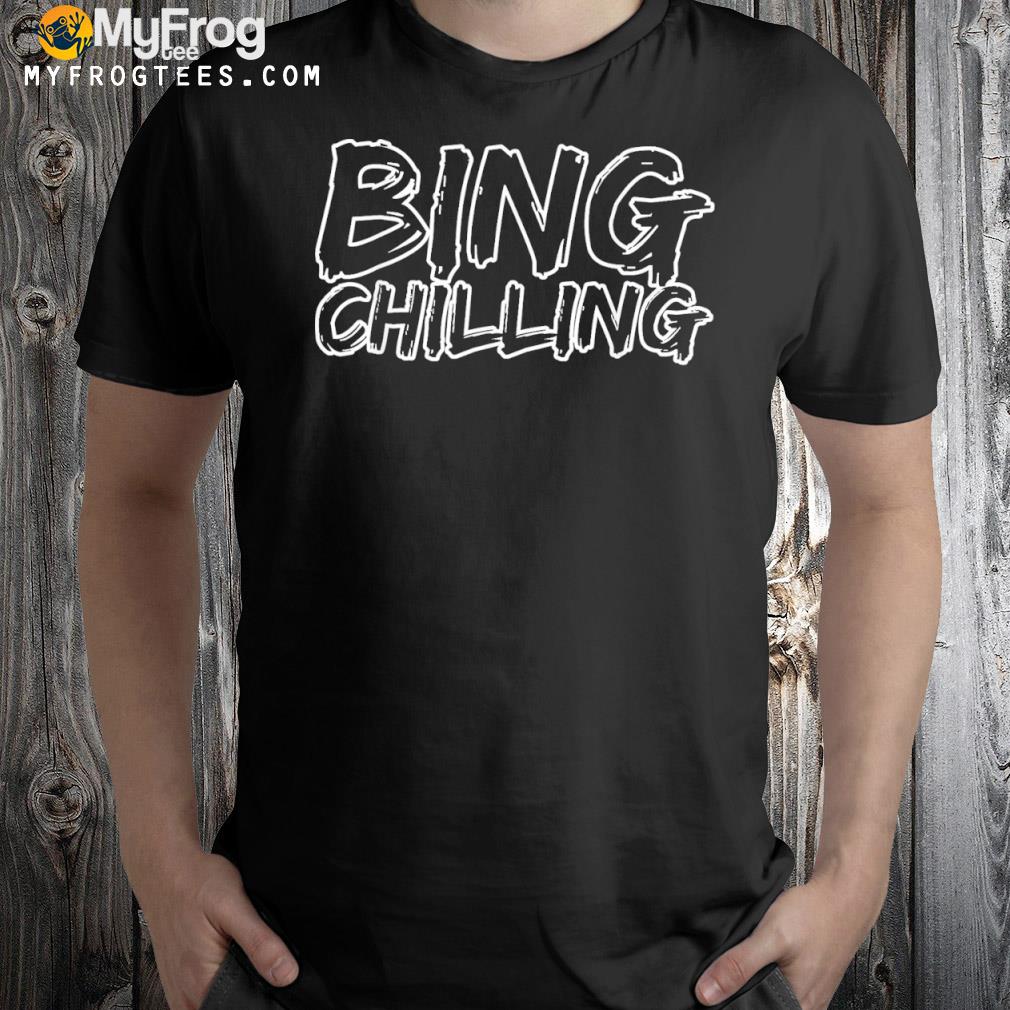 Internet meme bing chilling shirt