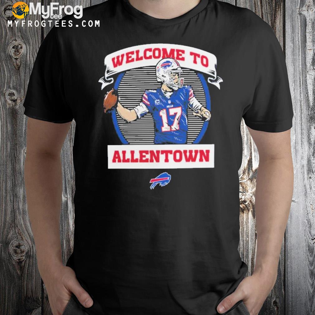 Josh allen Buffalo Bills welcome to allentown shirt