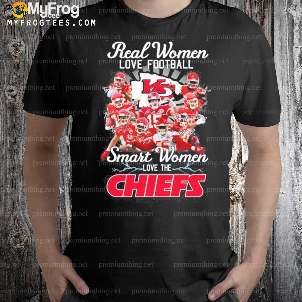 Kansas city Chiefs real women love Football smart women love the Chiefs shirt