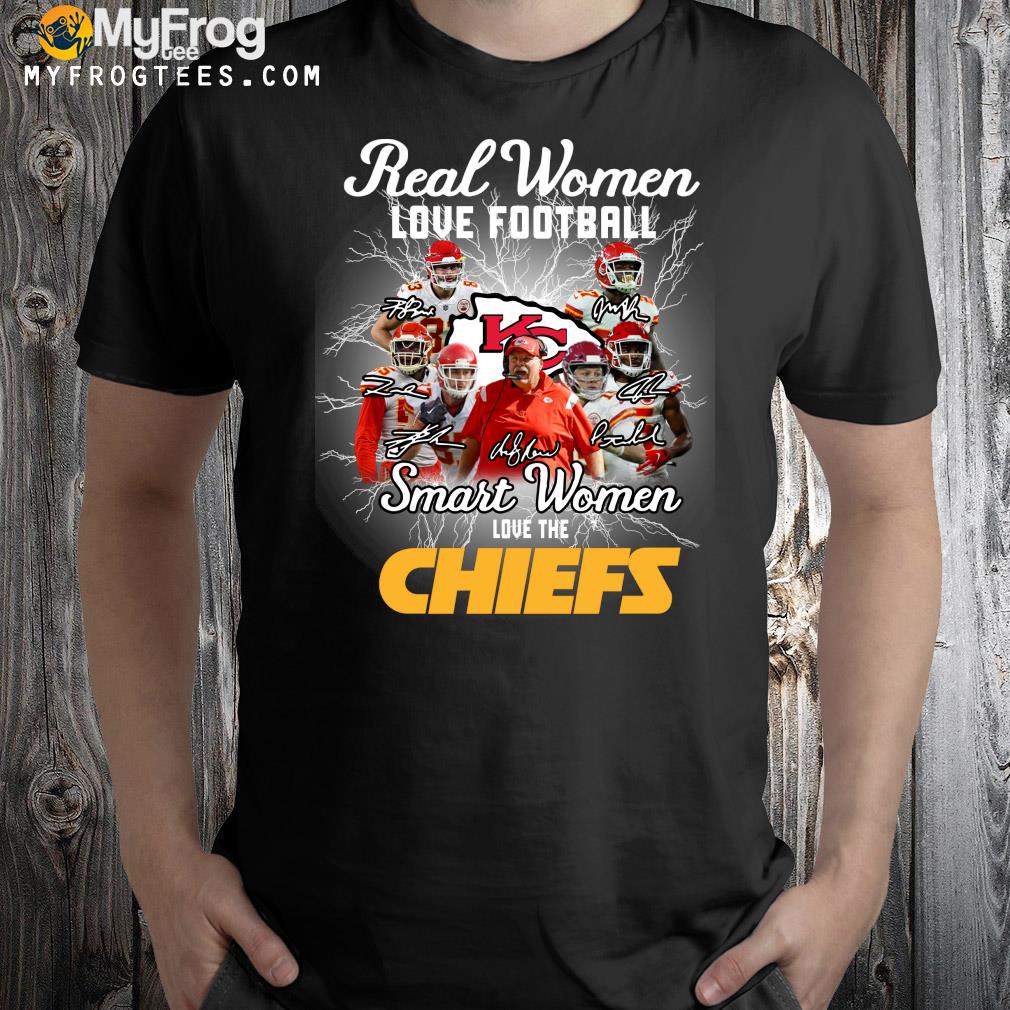 Kansas city Chiefs real women love Football smart women love the Chiefs signatures shirt