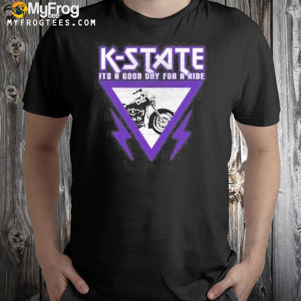 Kansas state wildcats good day for a ride shirt