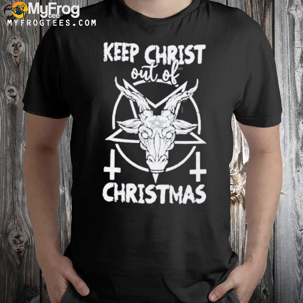 Keep Christ Out Of Christmas Xmas T-Shirt