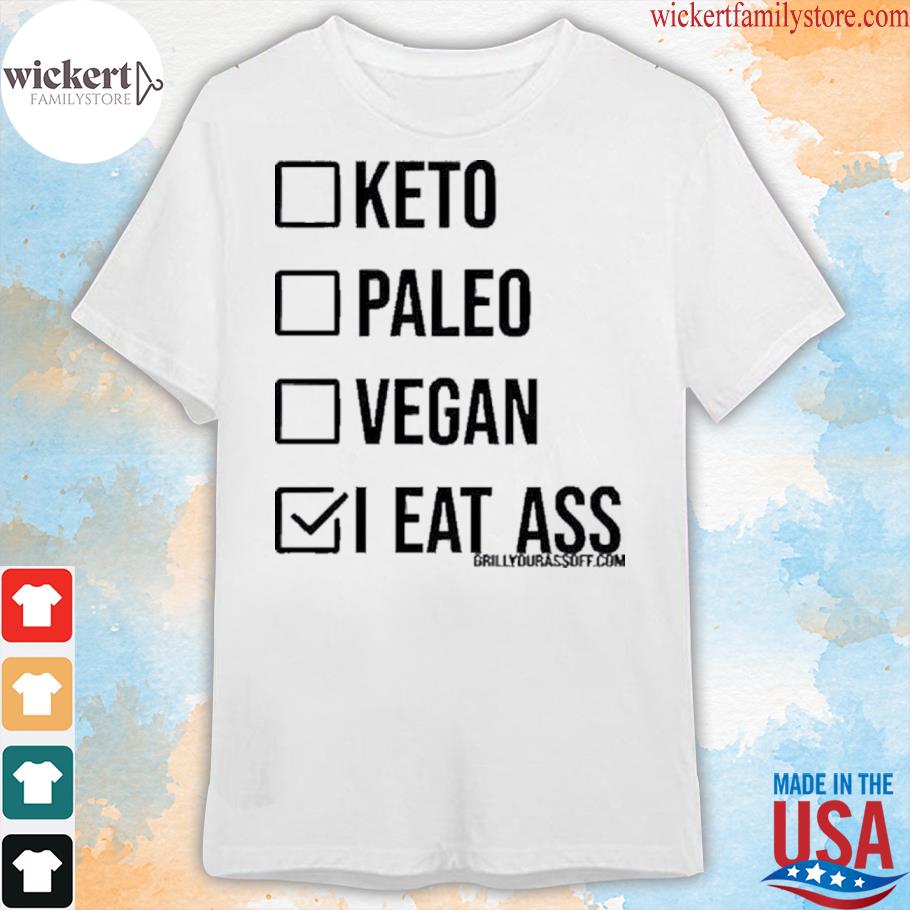Keto paleo vegan I eat ass shirt