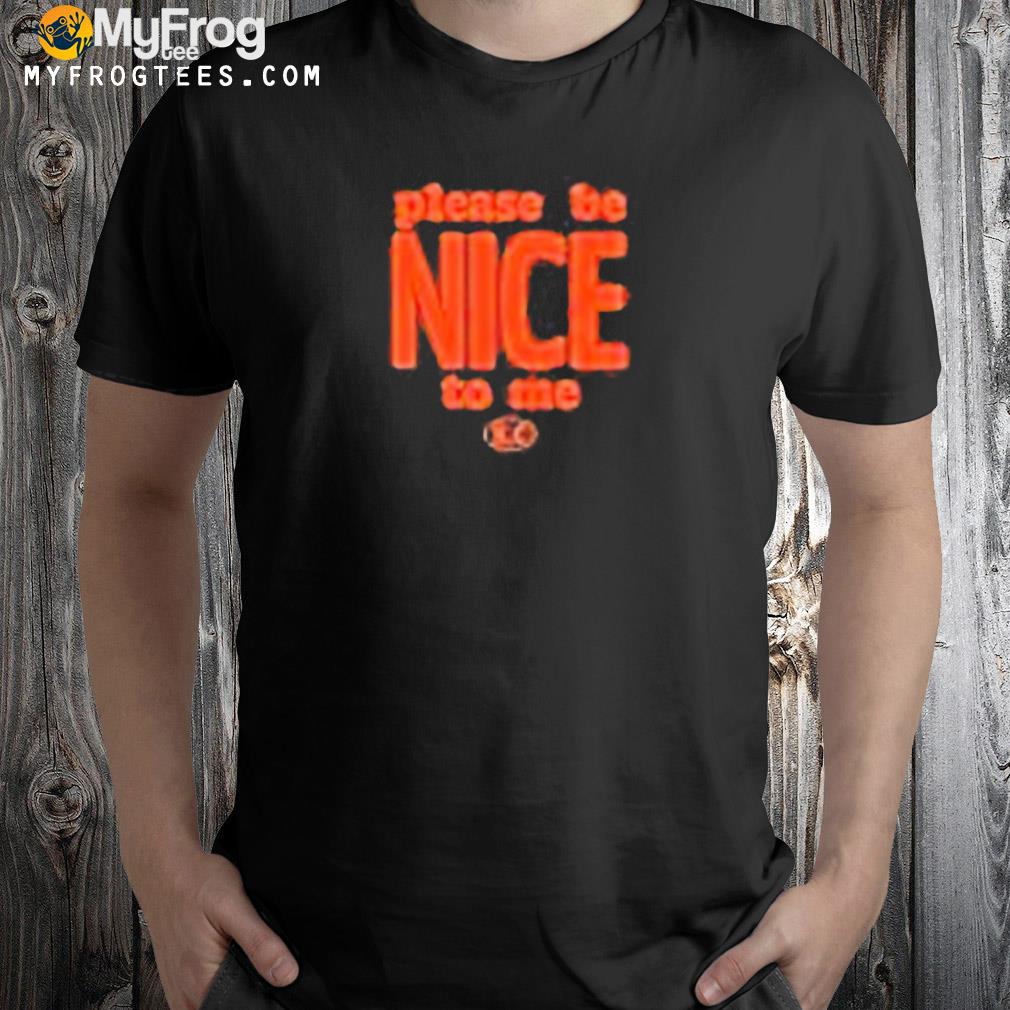 Kurtis conner store please be nice to me shirt
