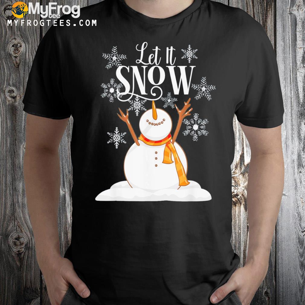 Let it snow cute snowman snowy snowflakes Christmas shirt