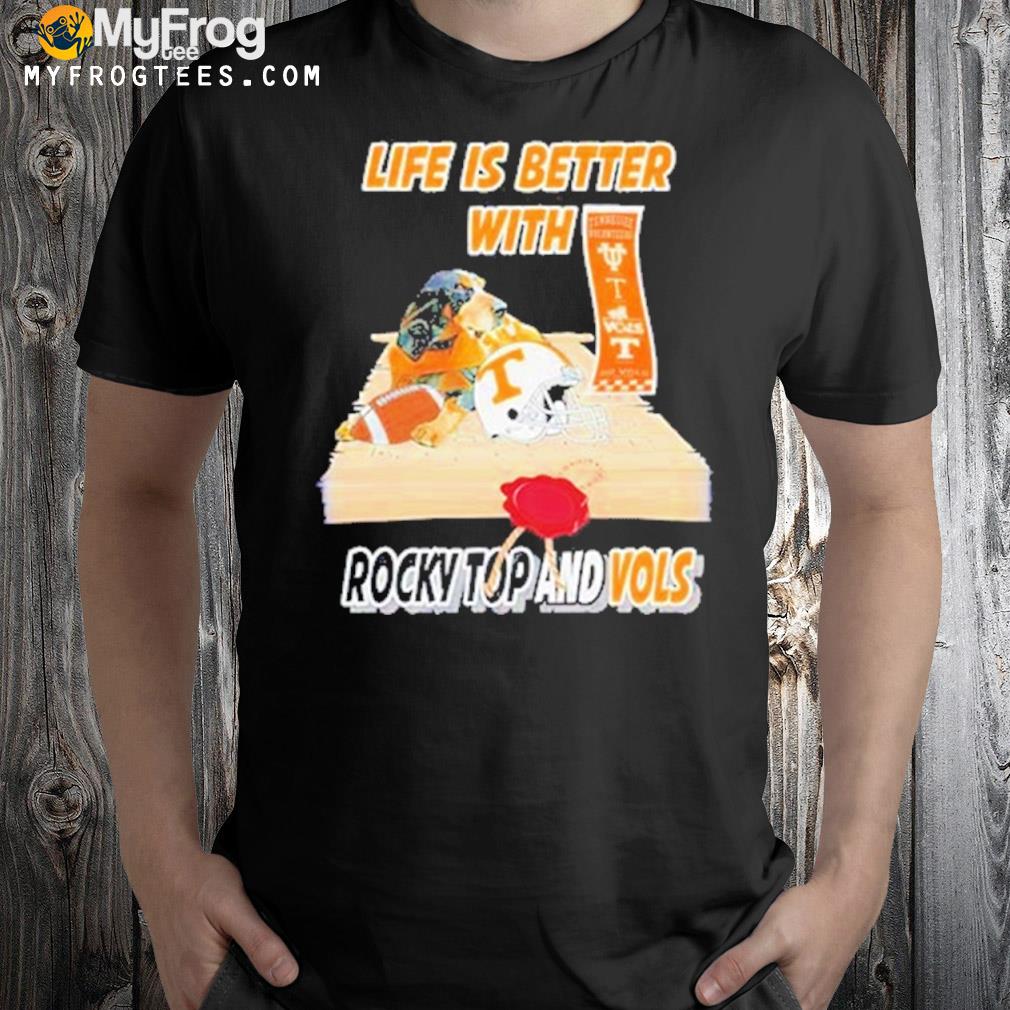 Life is better with Tennessee Volunteers rocky top and Vols T-shirt