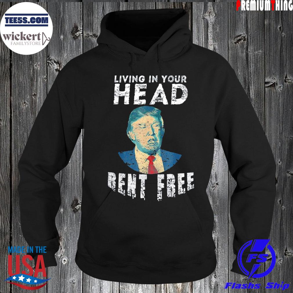 Living in your head rent free sarcastic block Trump s Hoodie