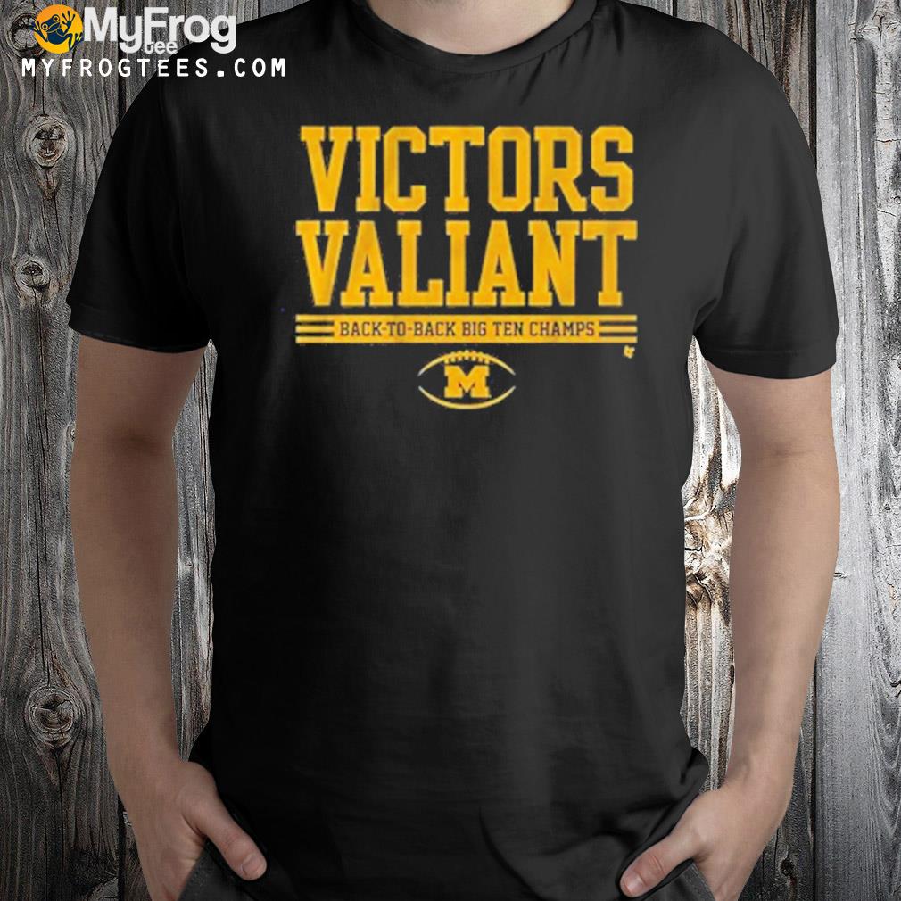 Michigan Football Victors Valiant B1G Champs Back-To-Back Champions Tee Shirt