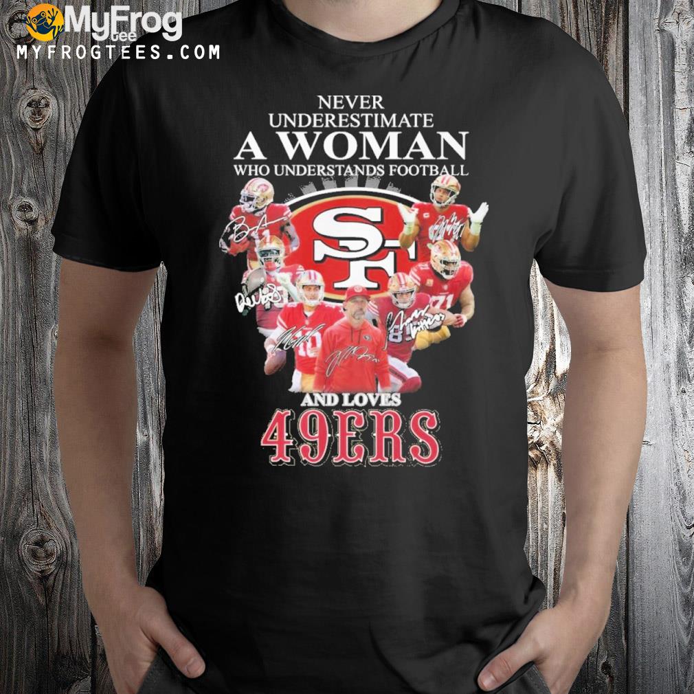 Never Underestands Football And Loves 49ERS Shirt