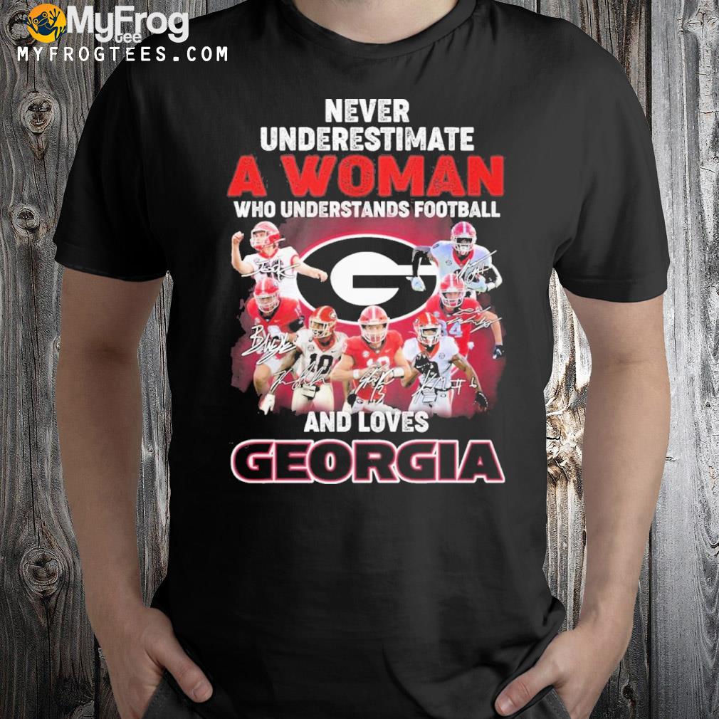 Never Underestimate A Woman Who Understands Football And Loves Georgia Shirt