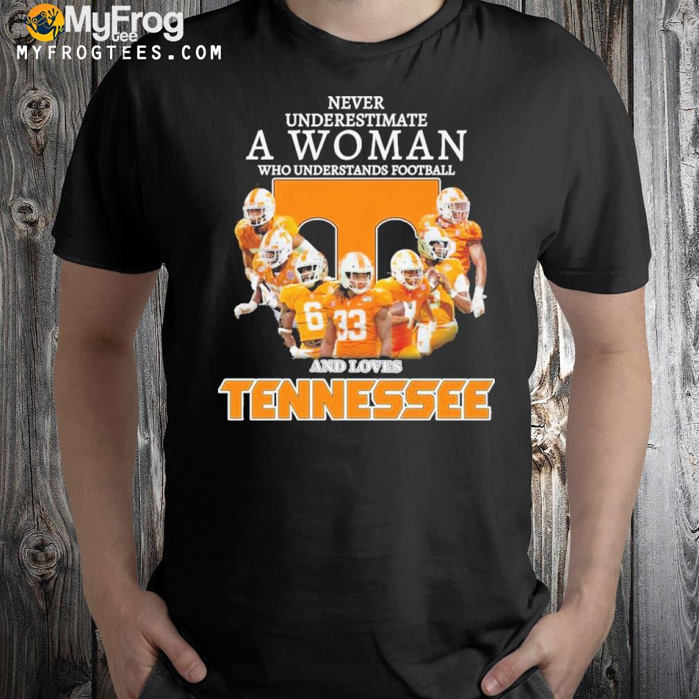 Never underestimate a woman who understands Football and loves Tennessee shirt