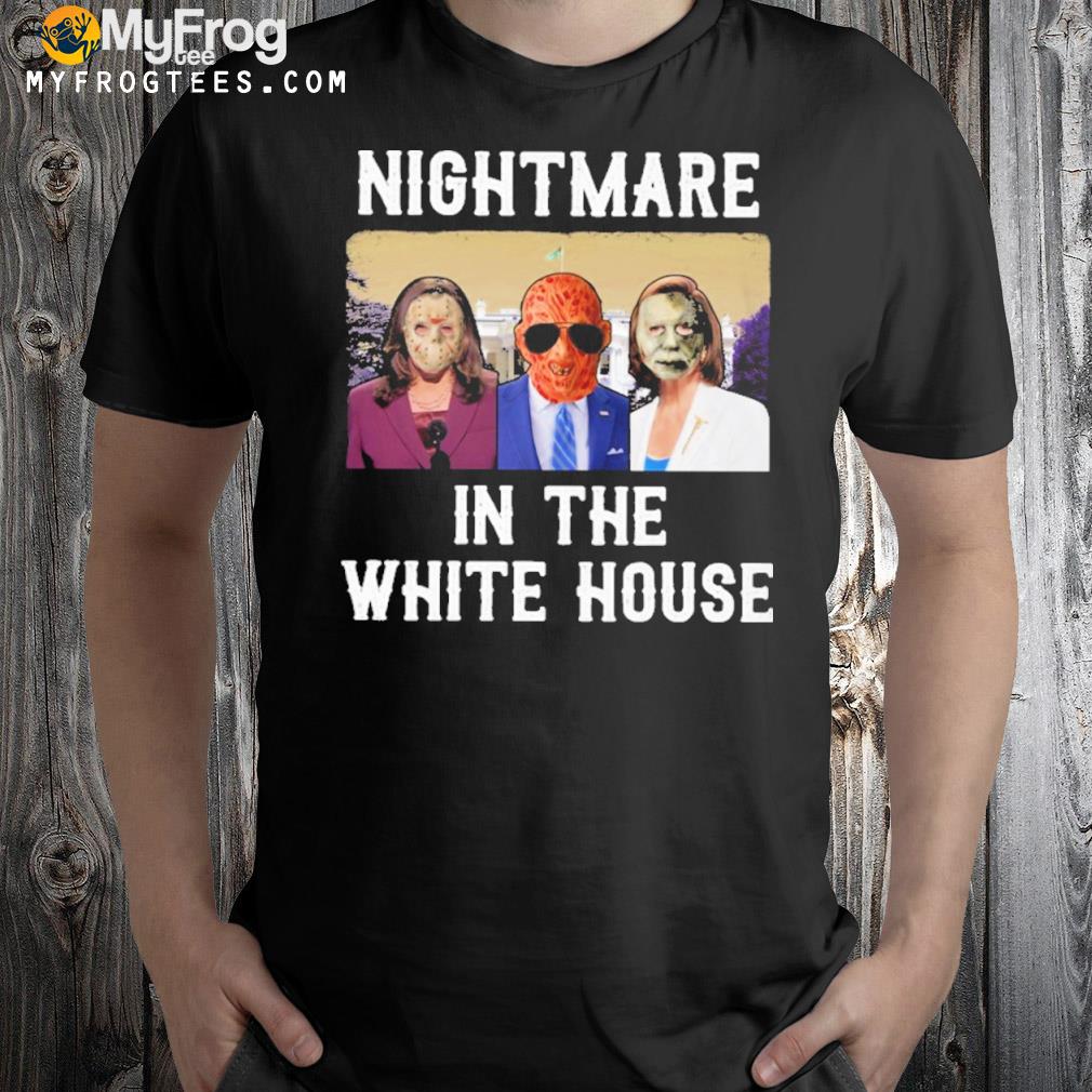 Nightmare in the white house shirt