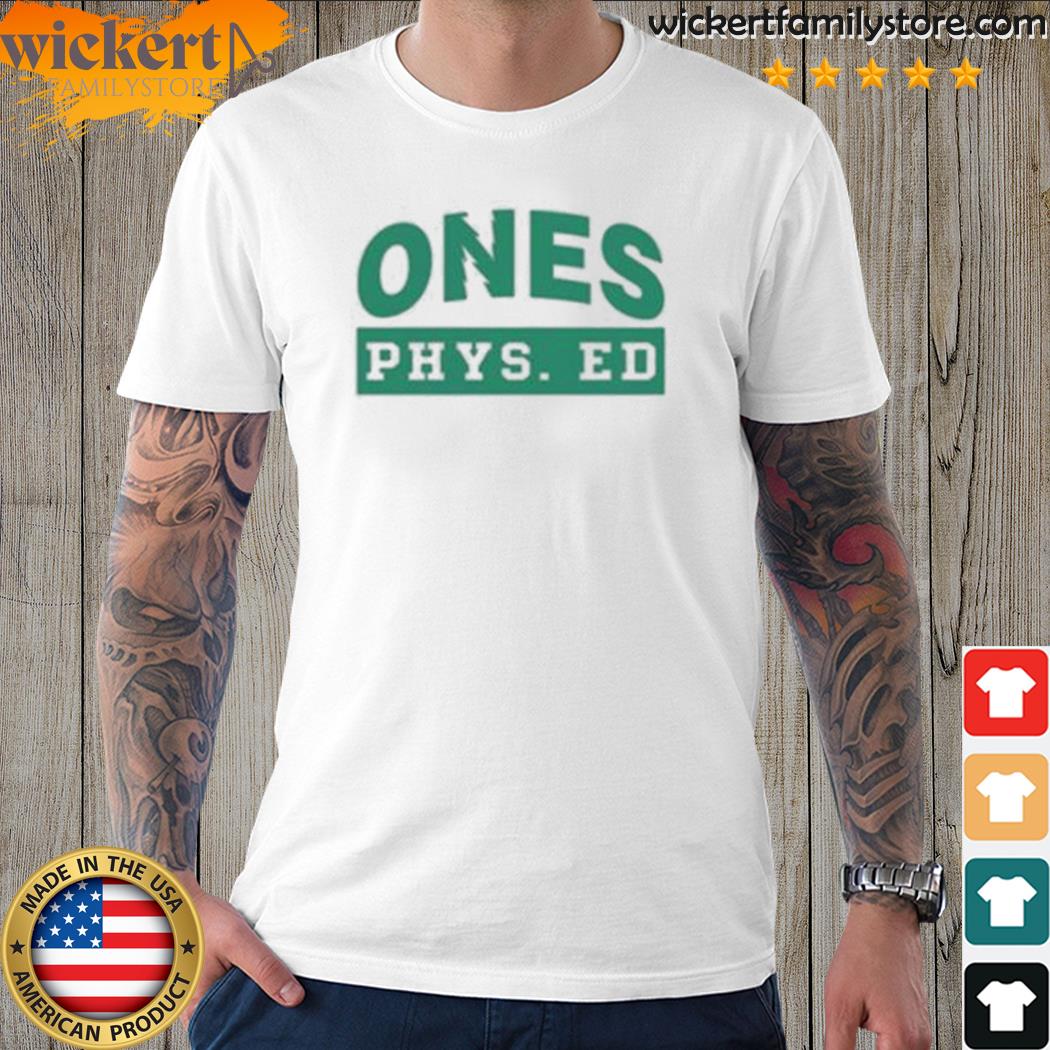 Official 2023 Ones Phys Ed Shirt