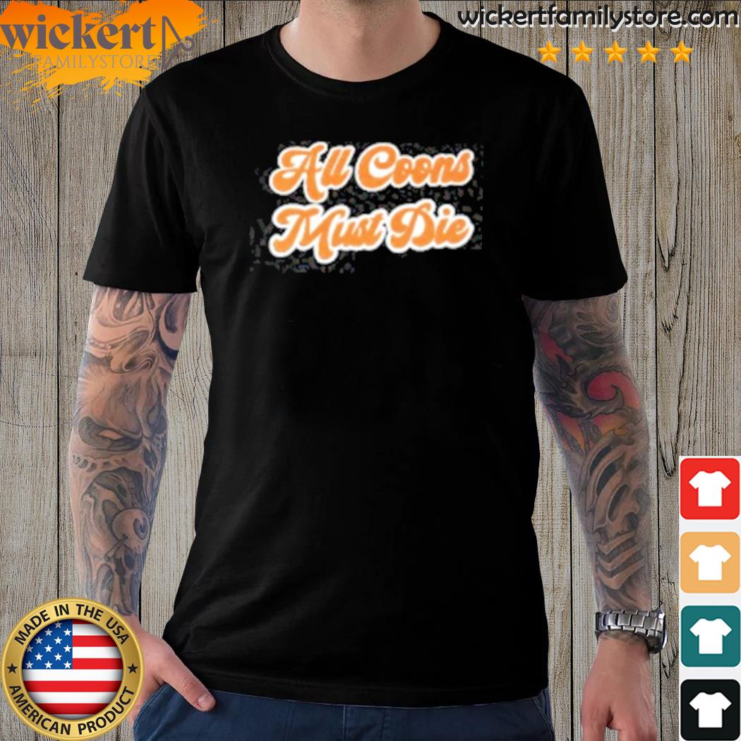Official acmd all coons must die shirt