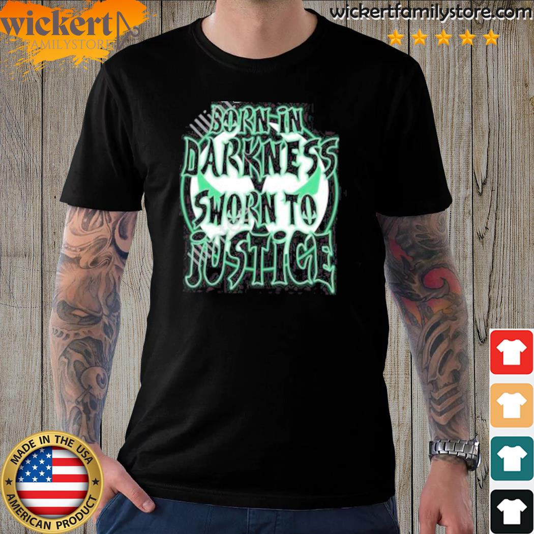 Official born in darkness sworn to justice shirt