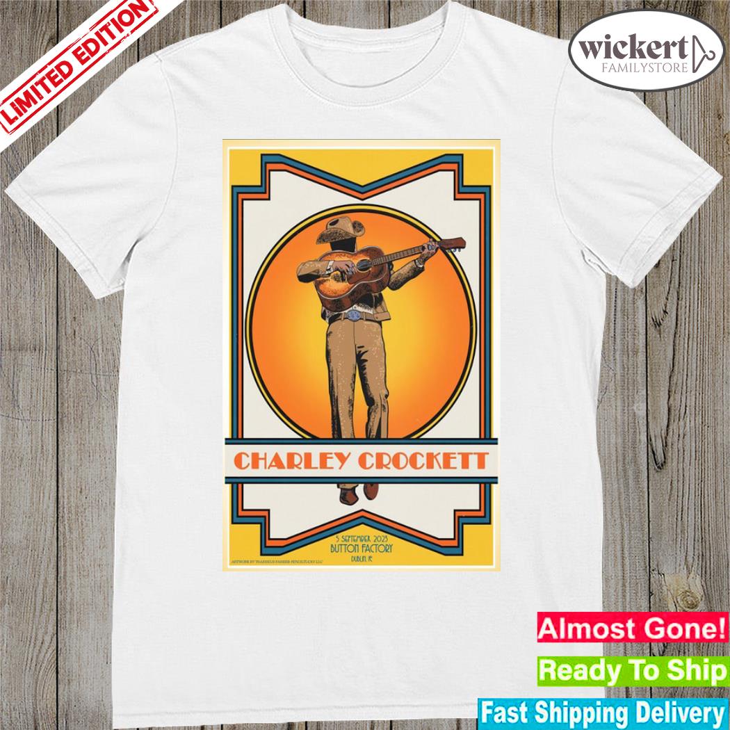 Official charley crockett tour 2023 button factory dublin Ireland poster shirt