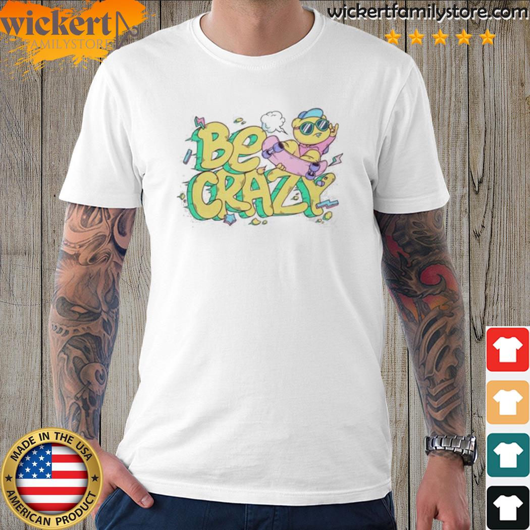 Official crazy Bears Merch Be Crazy Shirt