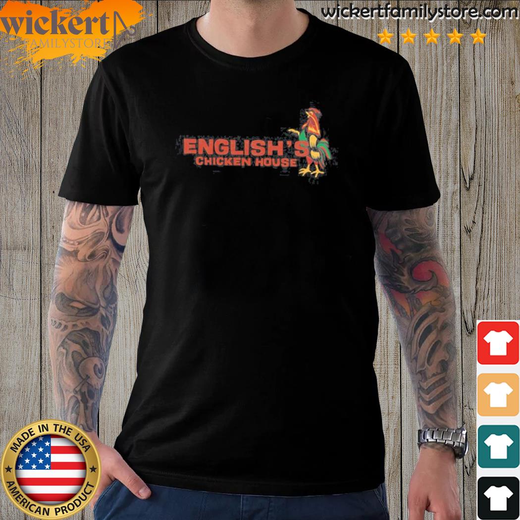 Official english's Chicken House Shirt