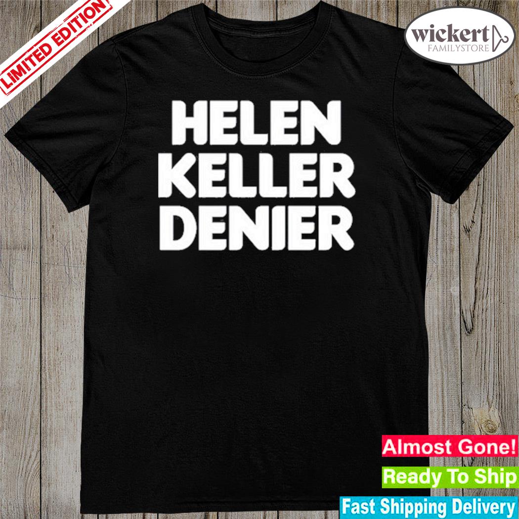 Official hellen Keller Denier Shirt