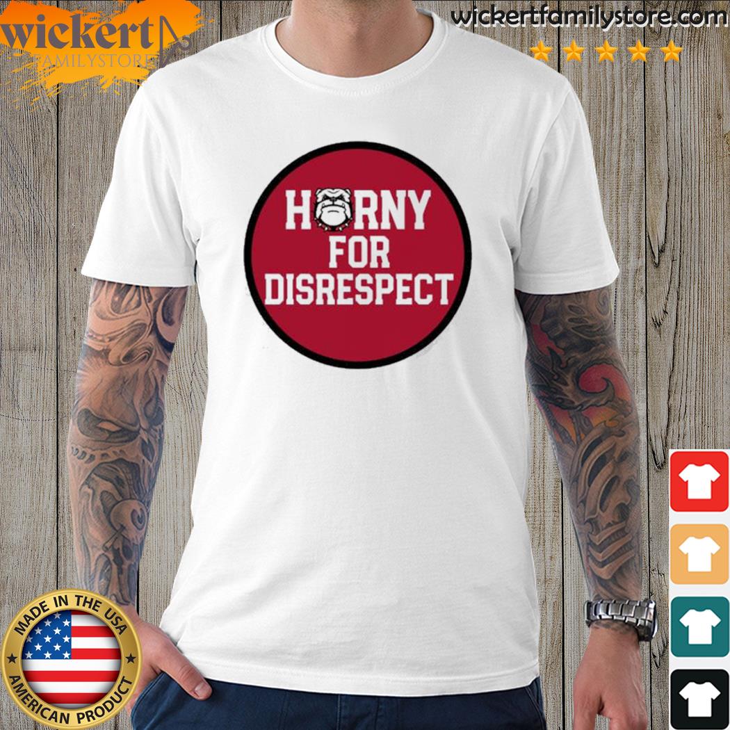 Official horny For Disrespect Shirt