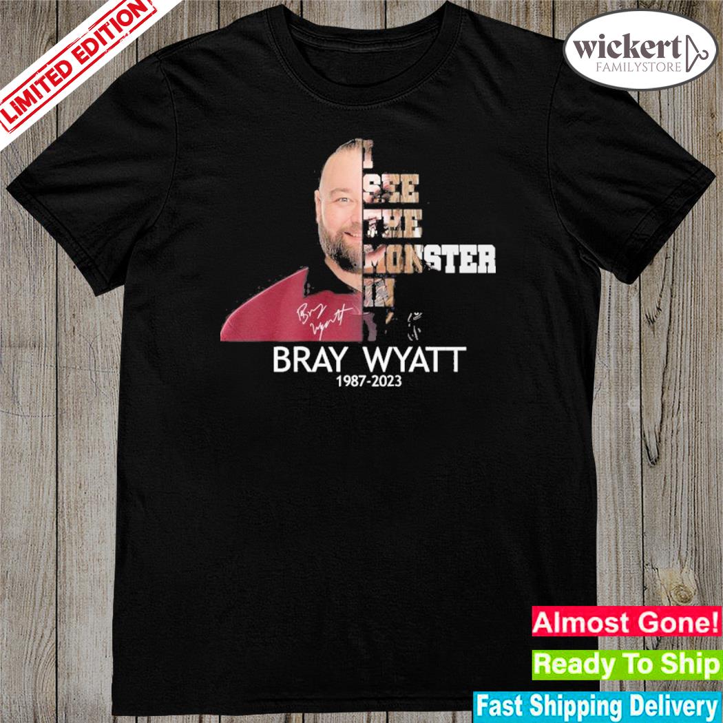 Official i see the monster in you bray wyatt 1987 2023 shirt