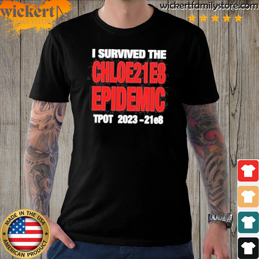 Official i survived the chloe21e8 epidemic tpot 2023 t-shirt