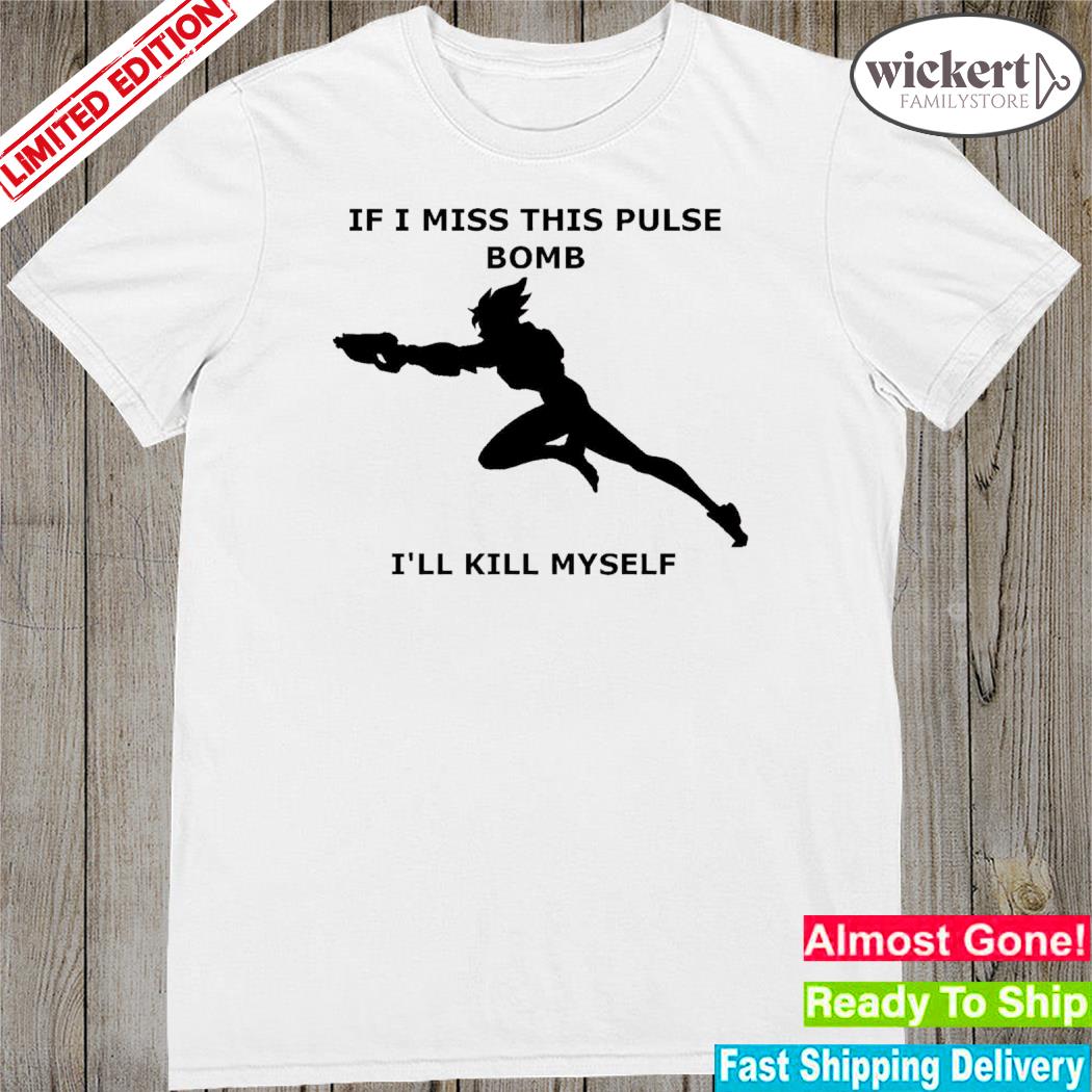 Official if I miss this pulse I'll kill myself shirt