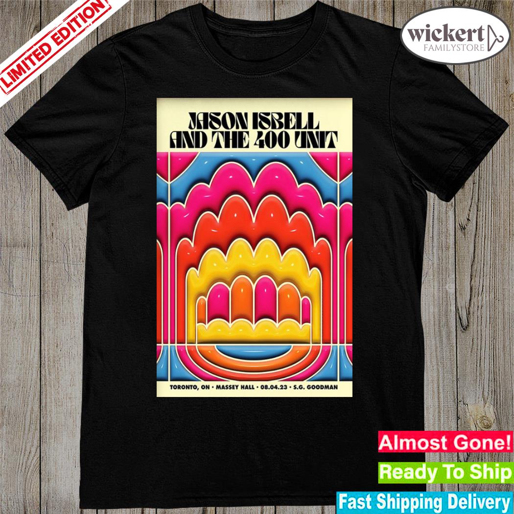 Official jason isbell and the 400 unit massey hall toronto on august 4 2023 poster shirt