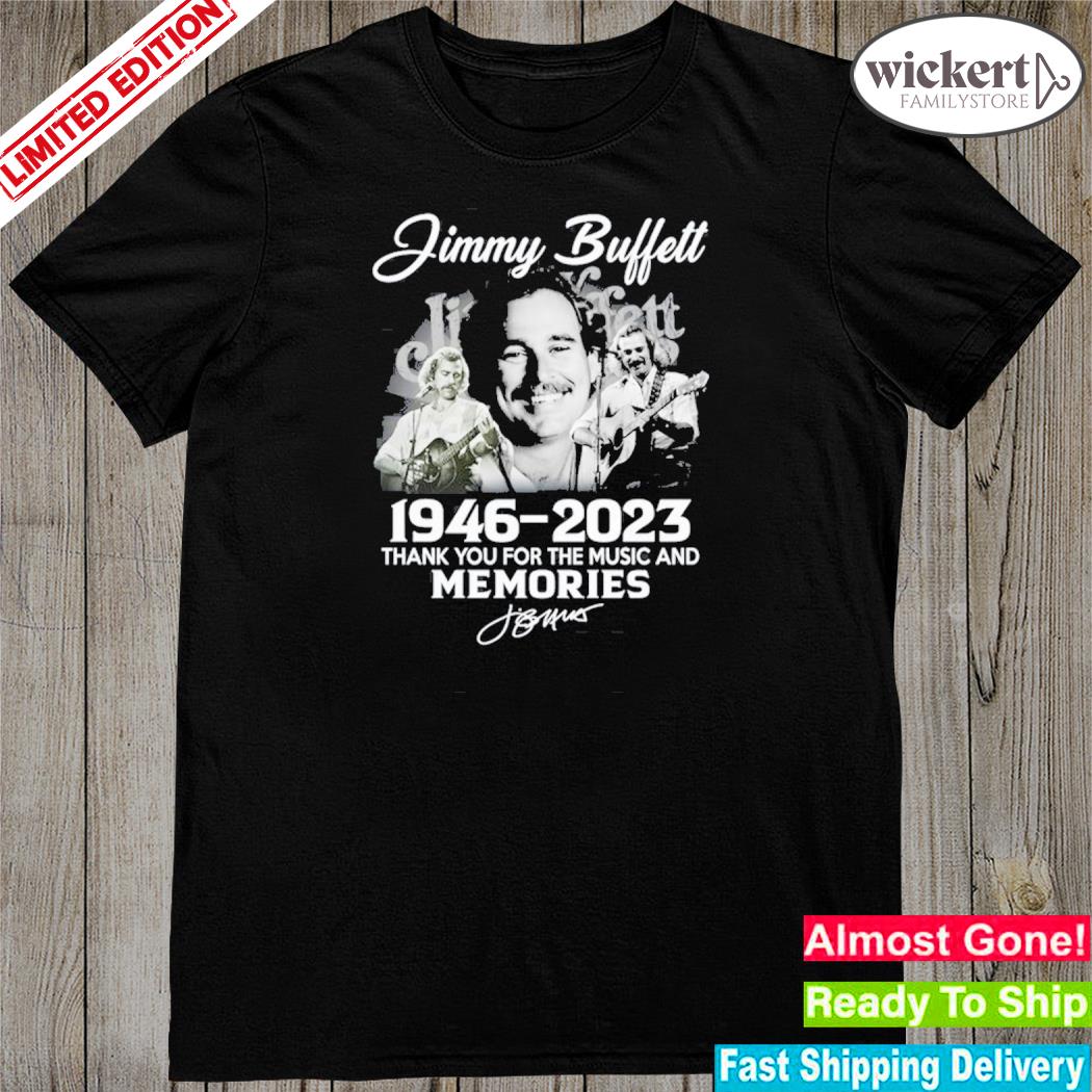 Official jimmy buffett 76 years 1946 – 2023 thank you for the music and memories shirt
