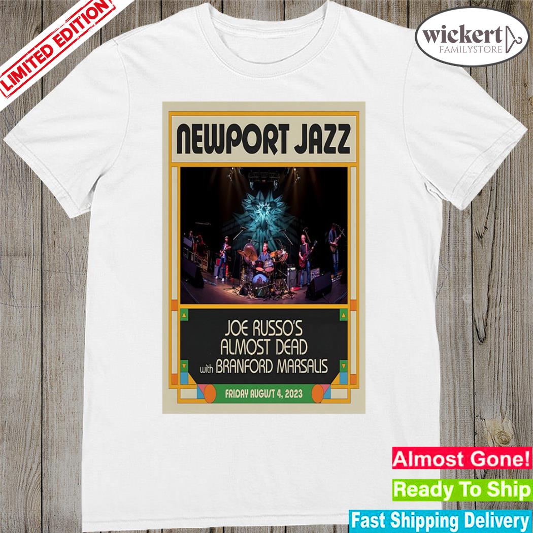Official joe russo's almost dead with branford marsalis new port jazz august 04 2023 poster shirt