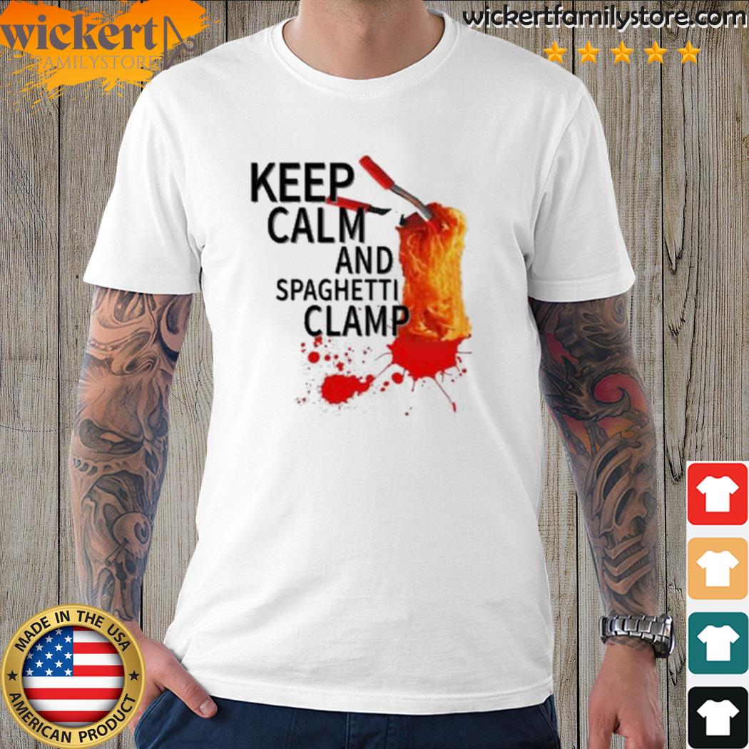 Official keep calm and spaghettI clamp shirt