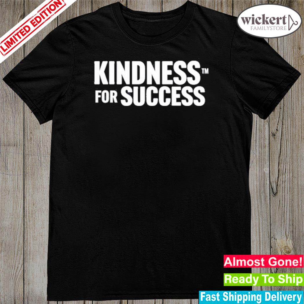 Official kindness for success 2023 shirt