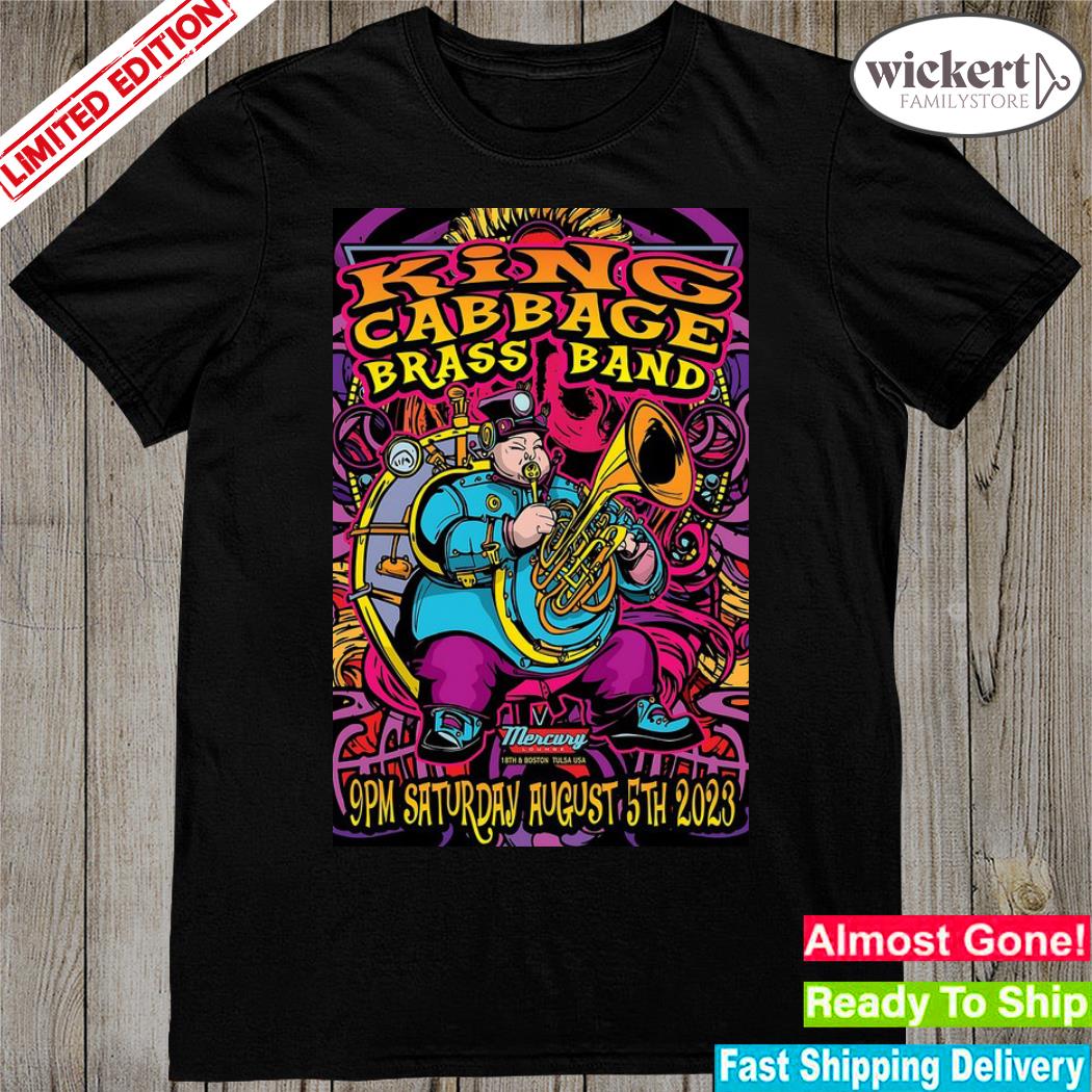 Official king cabbage brass band august 5th 2023 mercury lounge tulsa ok poster shirt