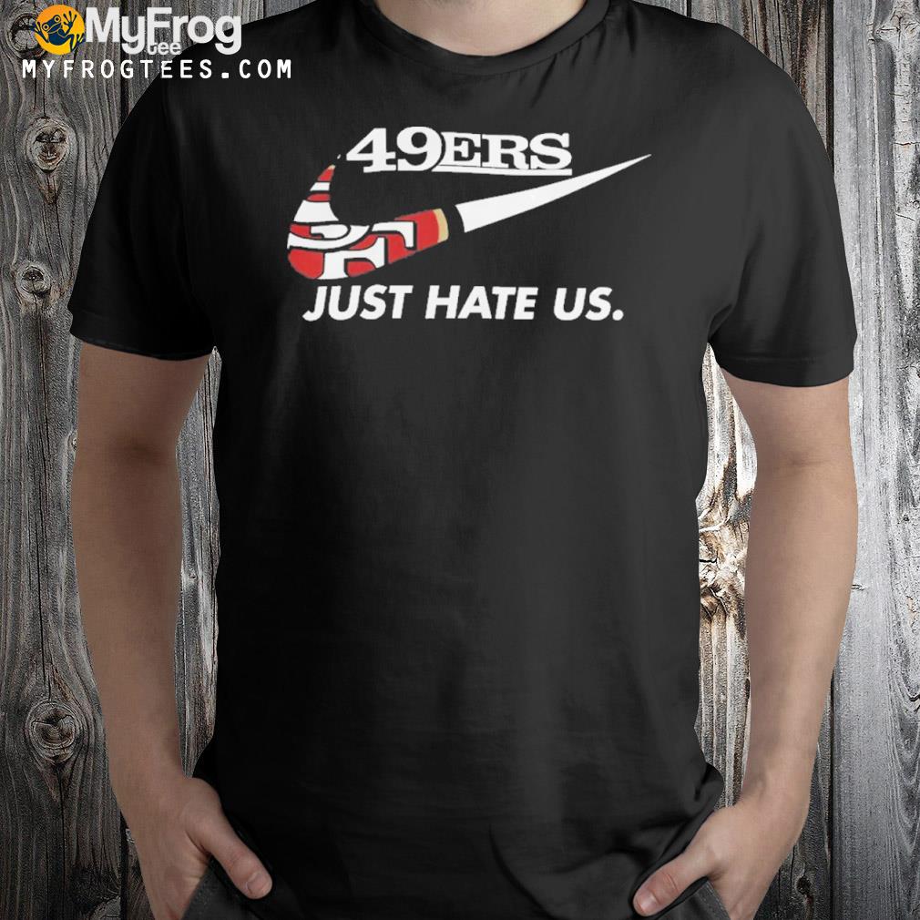 Official Kyle Shanahan 49Ers Just Hate Us T Shirt