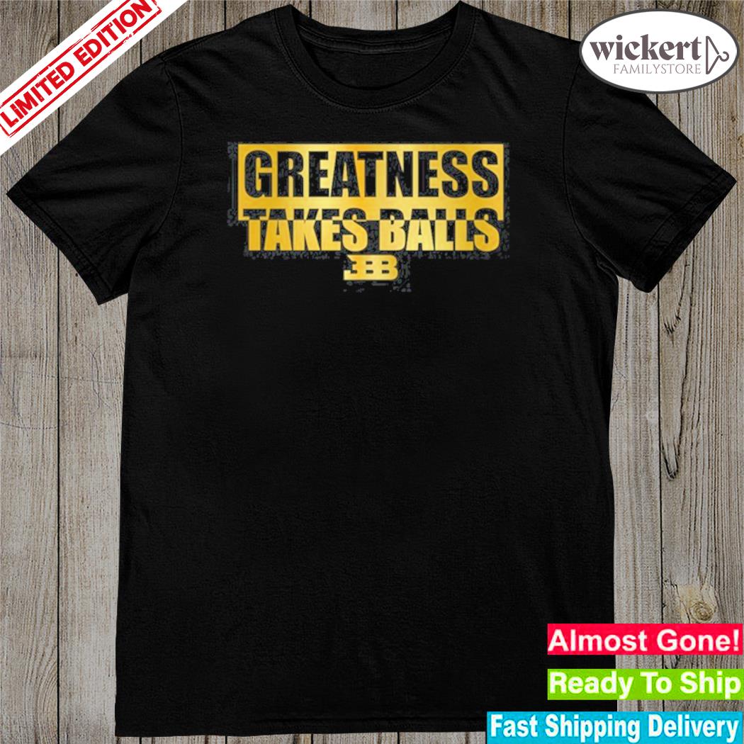 Official lavar Ball Greatness Takes Ball 2023 Shirt