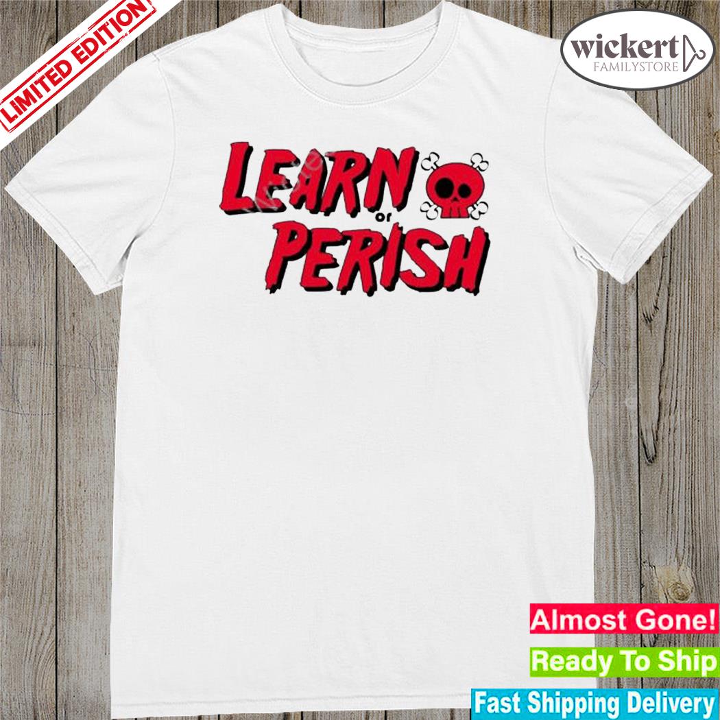 Official learn or perish t-shirt