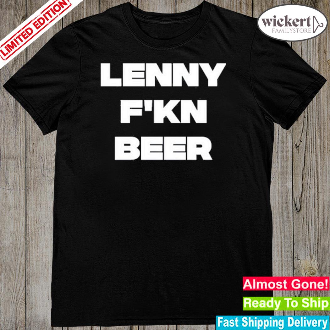 Official lenny Beer Wearing Lenny F'kn Beer Shirt