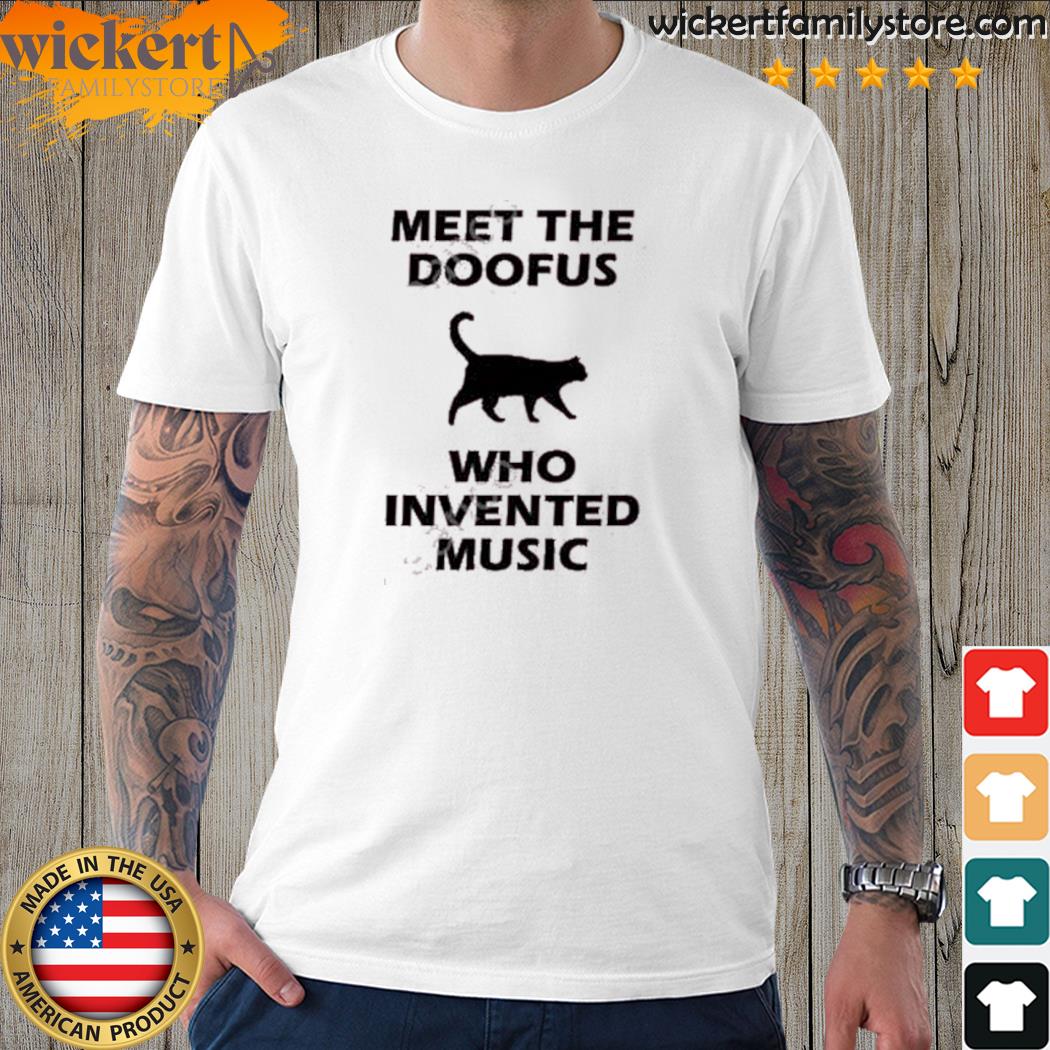 Official meet the doofus who invented music shirt