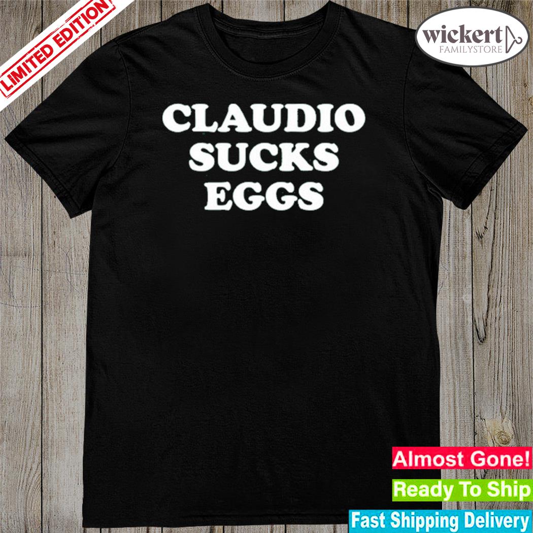 Official nodqdotcom Claudio Sucks Eggs T-Shirt