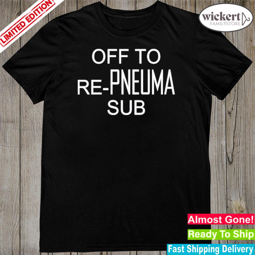 Official off To Re-Pneuma Sub Shirt