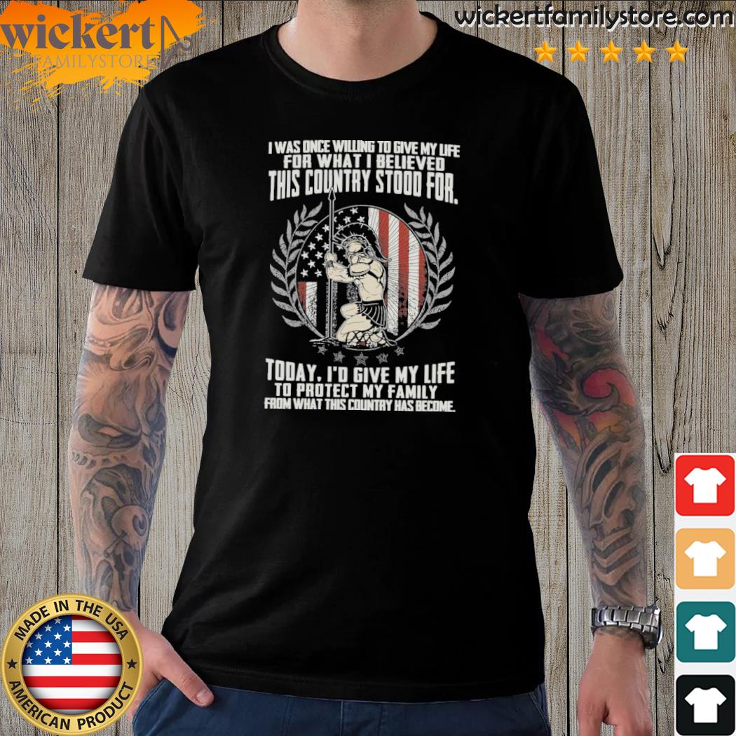 Official official I Was Once Willing To Give My Life For What I Believed This Country Stood For American Flag T-shirt