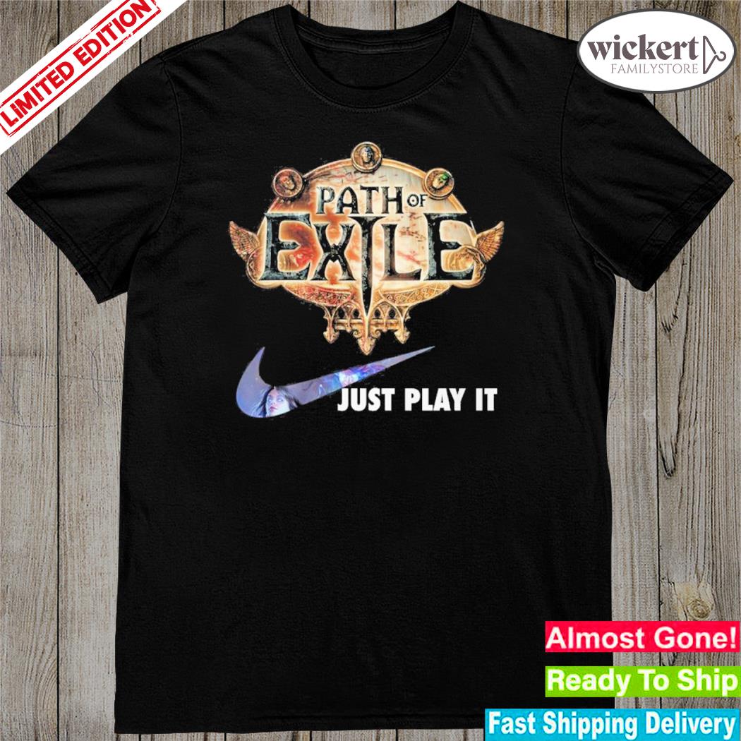 Official path of exile just play it shirt