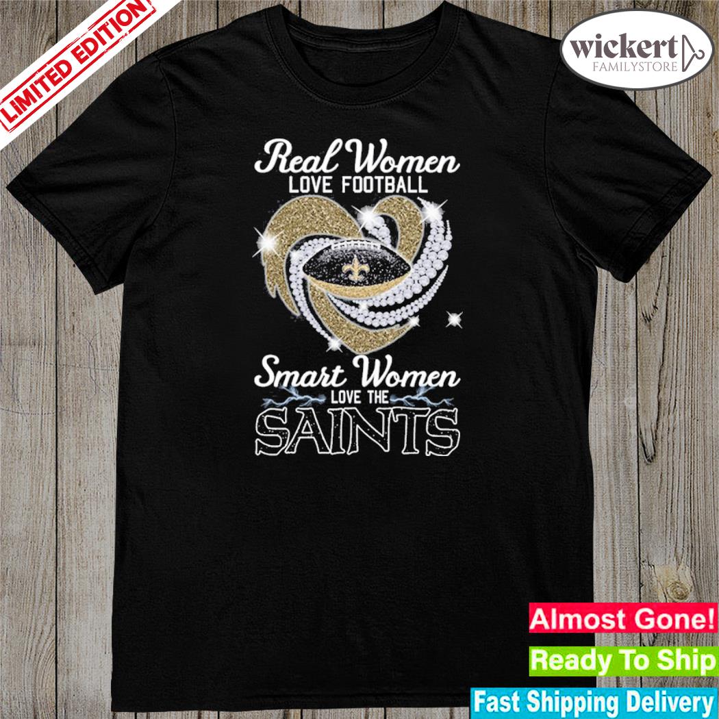 Official real women love Football smart women love the saints shirt