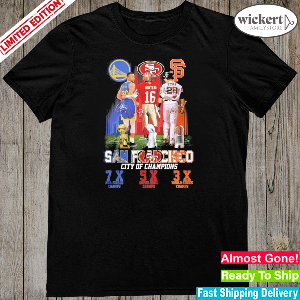 Official san Francisco City Of Champions 7xNBA Final Champs And 5xSuper Bowl Champs And 3xWorld Series Champs T-Shirt