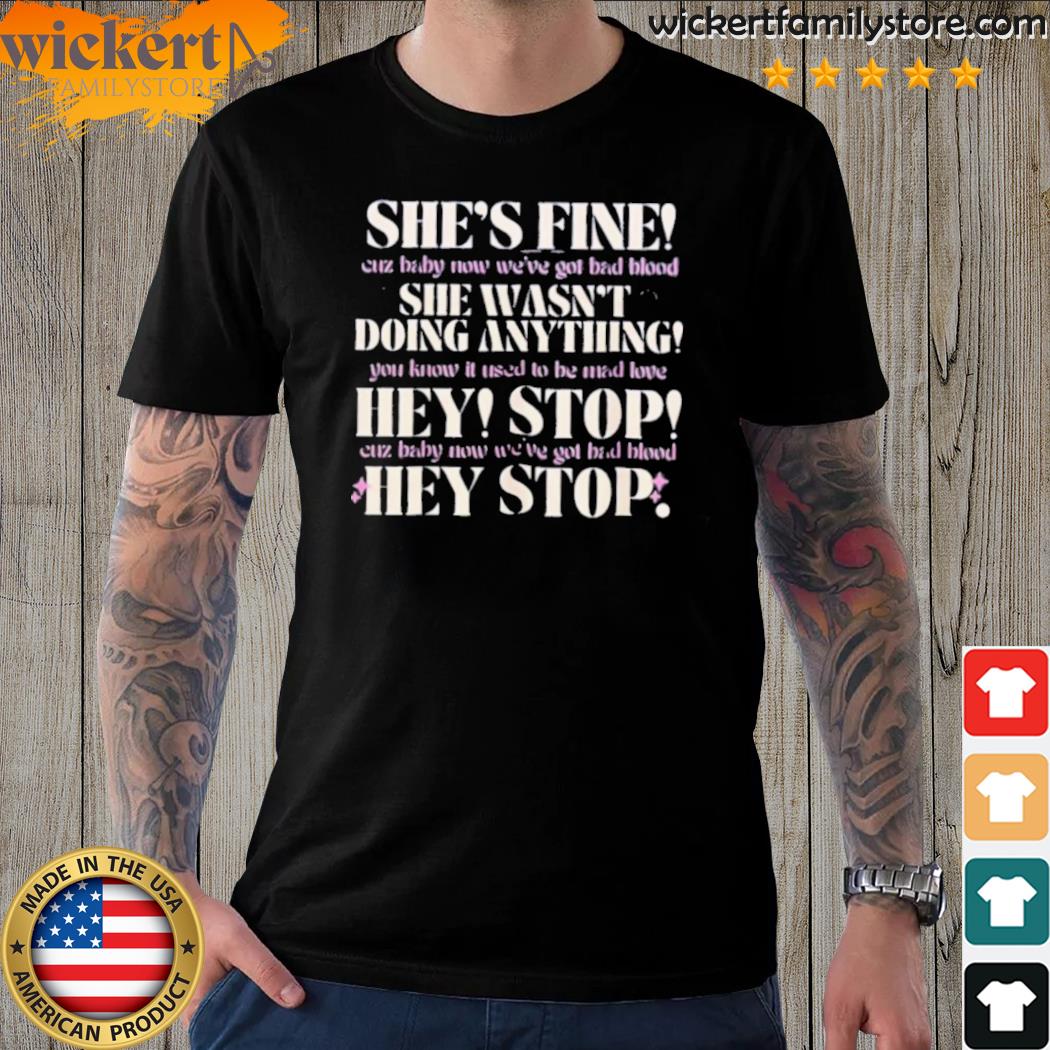 Official she's fine she wasn't doing anything hey stop shirt