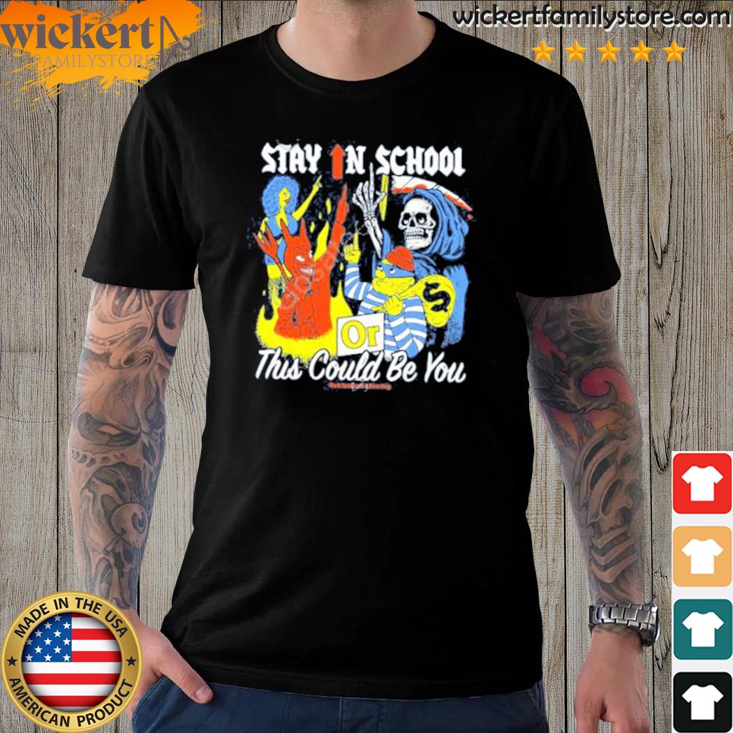 Official stay in school or this could be you 2023 shirt